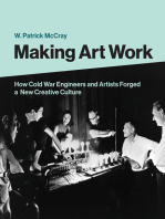 Making Art Work: How Cold War Engineers and Artists Forged a New Creative Culture