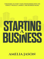 Starting A Business: Strategies to Start Your Own Business With The Perfect Product, Market, and Business Model: Dummies Business Startup Guide, #2