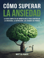 Cómo Superar la Ansiedad: La Guía Completa de Mindfulness para Controlar la Ansiedad, la Depresión, los Ataques de Pánico y Eliminar los Pensamientos Negativos y los Malos Hábitos