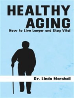 Healthy Aging: How to Live Longer and Stay Vital