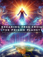 Breaking Free from the Prison Planet: Unlock Your True Spiritual Potential and Escape the Cycle of Reincarnation