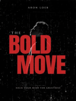 The Bold Move : Hack Your Mind for Greatness