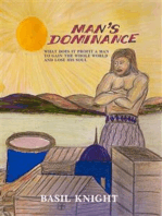 Man’s Dominance: What does it profit a man to gain the whole world and lose his soul