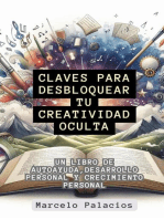 Claves para Desbloquear tu Creatividad Oculta Un libro de autoayuda,desarrollo personal y crecimiento personal