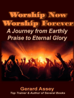 Worship Now Worship Forever: A Journey from Earthly Praise to Eternal Glory