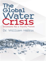 The Global Water Crisis - Solutions for a Thirsty Planet