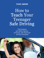 How to Teach Your Teenager Safe Driving: Psychological and Safety Aspects of Driving, with Advanced Driving Techniques