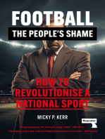 Football, the People's Shame: How to Revolutionise a National Sport