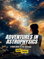 Adventures In Astrophysics: A Kids Guide to the Universe