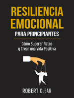 Resiliencia Emocional para Principiantes: Cómo Superar Retos y Crear una Vida Positiva