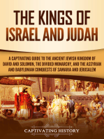 The Kings of Israel and Judah: A Captivating Guide to the Ancient Jewish Kingdom of David and Solomon, the Divided Monarchy, and the Assyrian and Babylonian Conquests of Samaria and Jerusalem