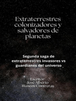 Extraterrestres colonizadores y salvadores de planetas: Segunda saga de extraterrestres invasores vs guardianes del universo, #2