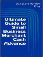 Ultimate Guide to Small Business Merchant Cash Advance: Ultimate Small Business Guide Book Series, #13