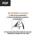 BELLRINGER (5 Minutes) : 1. Take Out Your Homework! 2. Answer The Bellringer Questions On Daysheet 2!