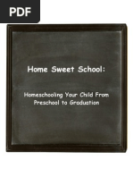 Home Sweet School:: Homeschooling Your Child From Preschool To Graduation