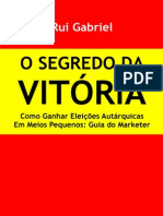 O Segredo Da Vitoria: Como Ganhar Eleições Autárquicas em Meios Pequenos: Guia Do Marketer