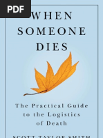 The Practical Guide To The Logistics of Death: WHEN SOMEONE DIES, by Scott Taylor Smith With Michael Castleman