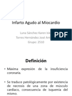 Infarto Agudo Al Miocardio: Luna Sánchez Karen Islet Torres Hernández José Antonio Grupo: 2510