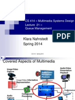 Klara Nahrstedt Spring 2014: CS 414 - Multimedia Systems Design - Queue Management