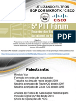 5 PTT Forum - Utilizando Filtros BGP Com Mikrotik S CISCO - Por Rinaldo Vaz