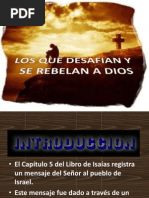 Los Que Desafian y Desebeden A Dios. Versos 18-19