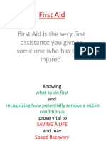 First Aid: First Aid Is The Very First Assistance You Give To Some One Who Has Been Injured