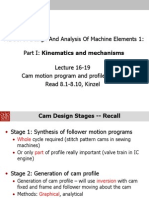 ME 3670: Design and Analysis of Machine Elements 1: Part I: Kinematics and Mechanisms Lecture 16-19 Cam Motion Program and Profile Design Read 8.1-8.10, Kinzel