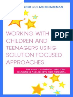 Working With Children and Teenagers Using Solution Focused Approaches: Enabling Children To Overcome Challenges and Achieve Their Potential