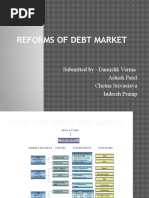 Reforms of Debt Market: Submitted by - Damishk Verma Ashish Patel Chetna Srivastava Indresh Pratap