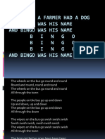 There Was A Farmer Had A Dog and Bingo Was His Name and Bingo Was His Name B I N G O B I N G O B I N G O and Bingo Was His Name