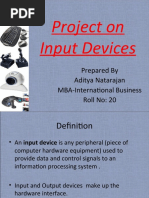 Project On Input Devices: Prepared by Aditya Natarajan MBA-International Business Roll No: 20