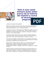 Todo Lo Que Usted Siempre Quiso Saber Acerca de La Historia Del Español y Nunca Se Atrevió A Preguntar