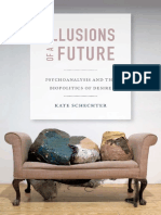 (Experimental Futures) Kate Schechter-Illusions of A Future - Psychoanalysis and The Biopolitics of Desire-Duke University Press Books (2014)