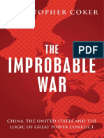 Christopher Coker - The Improbable War - China, The United States and Logic of Great Power Conflict (2015, Oxford University Press)