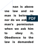 "No Man Is Above The Law and No Man Is Below It Nor Do We Ask Any Man's Permission When We Ask Him To Obey It. Obedience To The Law Is Demanded