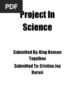 Project in Science: Submitted By: King Benson Taguibao Submitted To: Cristina Joy Barasi