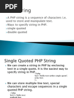 A PHP String Is A Sequence of Characters I.E. Used To Store and Manipulate Text. Ways To Specify String in PHP. Single Quoted Double Quoted