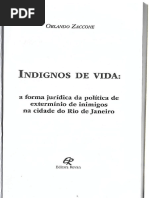 ZACCONE, Orlando. Indignos de Vida. A Forma Jurídica Da Política de Extermínio Na Cidade Do Rio de Janeiro. Rio de Janeiro. Revan, 2015.