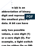 Binary The Term Bit Is An Abbreviation of Binary Digit and Represents The Smallest Piece of Data. A Bit Can Have