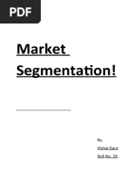 Market Segmentation!: By, Vishal Gaur Roll No. 29