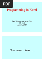 Programming in Karel: Eric Roberts and Jerry Cain CS 106J April 5, 2017