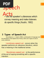 Speech Acts: Are The Speaker's Utterances Which Convey Meaning and Make Listeners Do Specific Things (Austin, 1962)