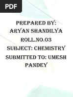 Prepared By: Aryan Shandilya Roll - No.03 Subject: Chemistry Submitted To: Umesh Pandey