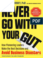 Never Go With Your Gut. How Pioneering Leaders Make The Best Decisions and Avoid Business Disasters