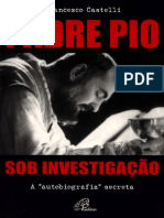 Padre Pio Sob Investigação, A Autobiografia Secreta - Francesco Castelli 