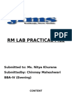 RM Lab Practical File: Submitted To: Ms. Nitya Khurana Submittedby: Chinmay Maheshwari BBA-IV (Evening)