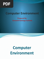 Computer Environment: Prepared By: Kenneth Santiago Sarboda