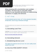 Z × σLT × D avg Z is the desired service level, σLT is the standard deviation of lead time, and D avg is demand average