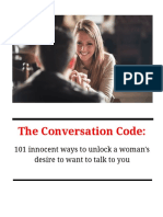 The Conversation Code:: 101 Innocent Ways To Unlock A Woman's Desire To Want To Talk To You