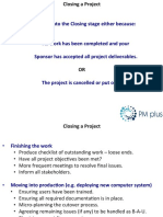 You Move Into The Closing Stage Either Because: All Work Has Been Completed and Your Sponsor Has Accepted All Project Deliverables